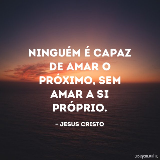 Ninguém é capaz de amar o próximo
