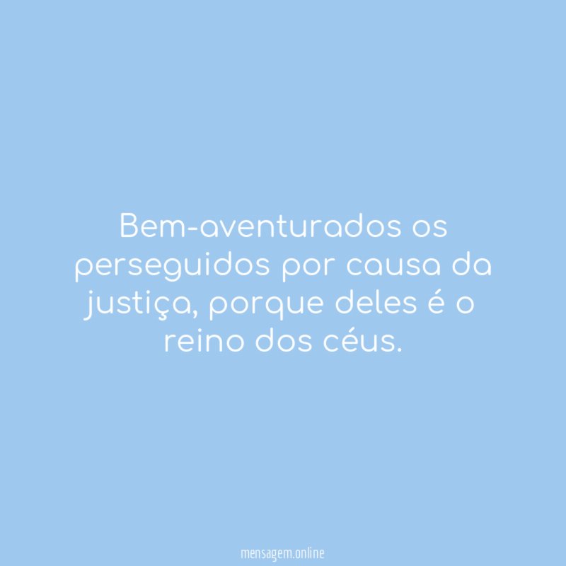 Bem-aventurados os perseguidos por causa da justiça