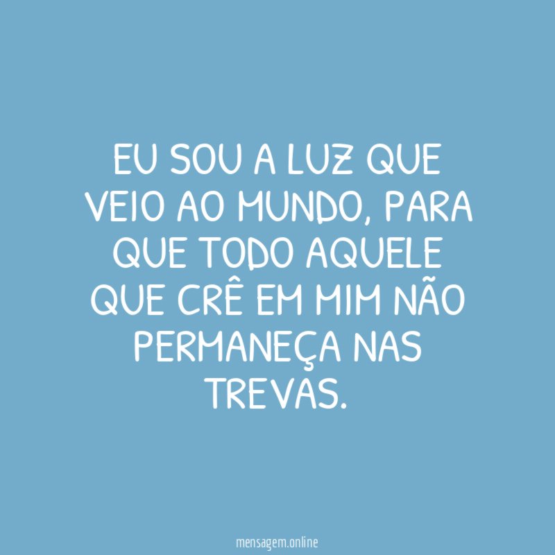 Eu sou a luz que veio ao mundo