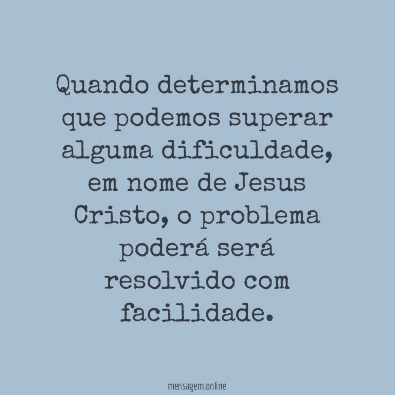 Quando determinamos que podemos superar alguma dificuldade
