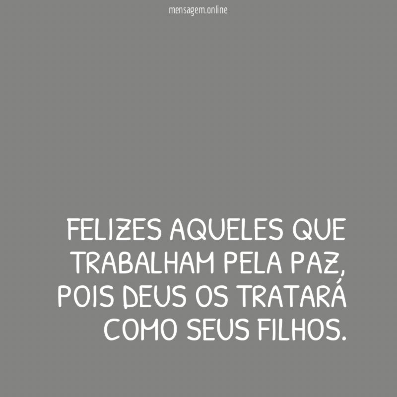 Felizes aqueles que trabalham pela paz