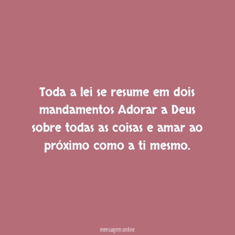 Toda a lei se resume em dois mandamentos
