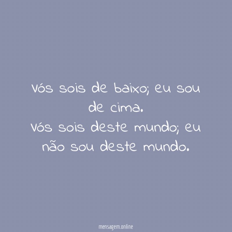 Vós sois de baixo