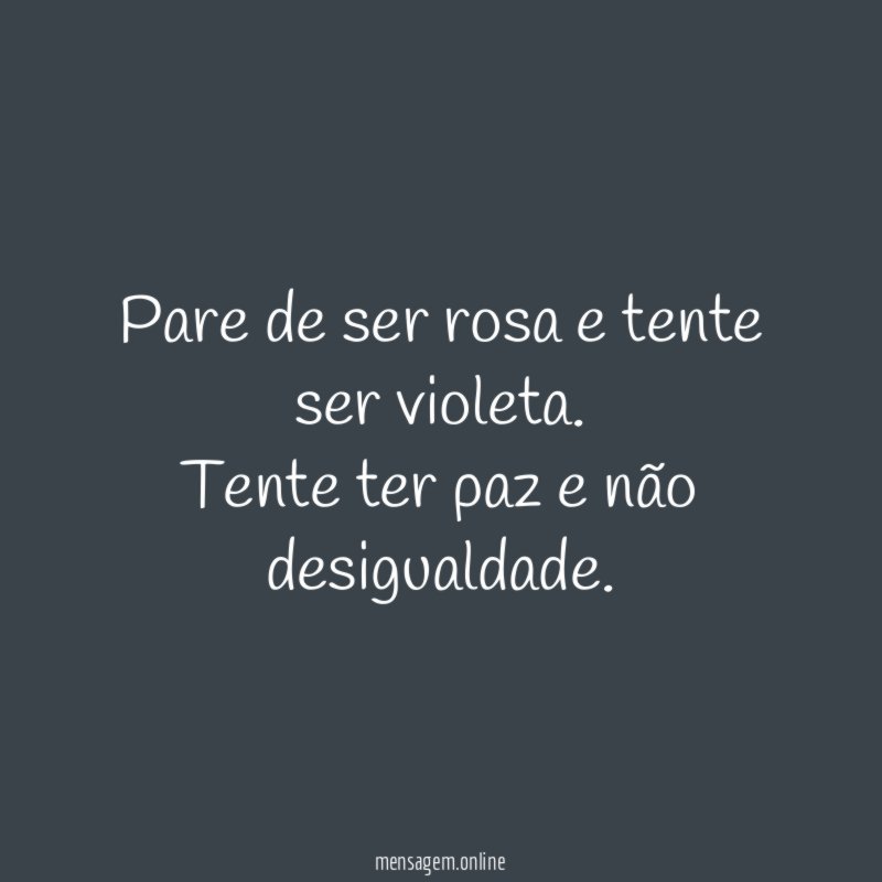 Pare de ser rosa e tente ser violeta