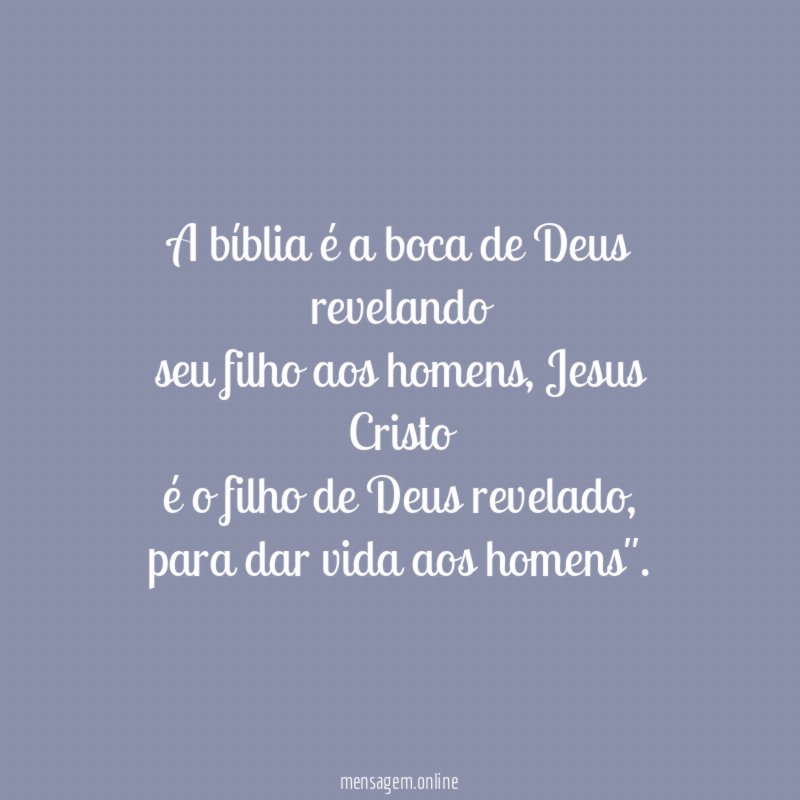A bíblia é a boca de Deus revelando seu filho aos homens