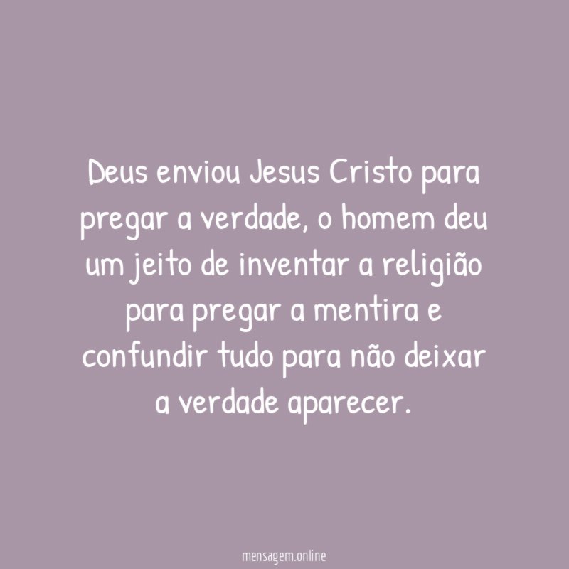 Deus enviou Jesus Cristo para pregar a verdade