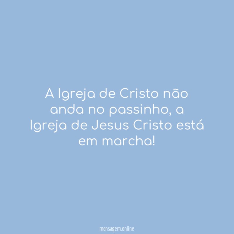 A Igreja de Cristo não anda no passinho
