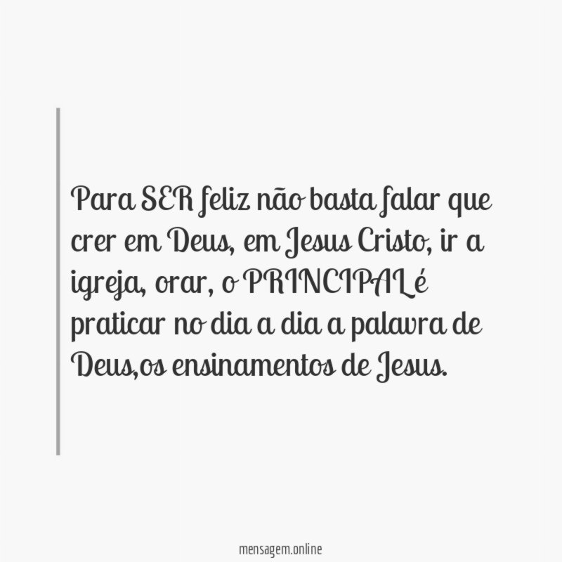 Para SER feliz não basta falar que crer em Deus