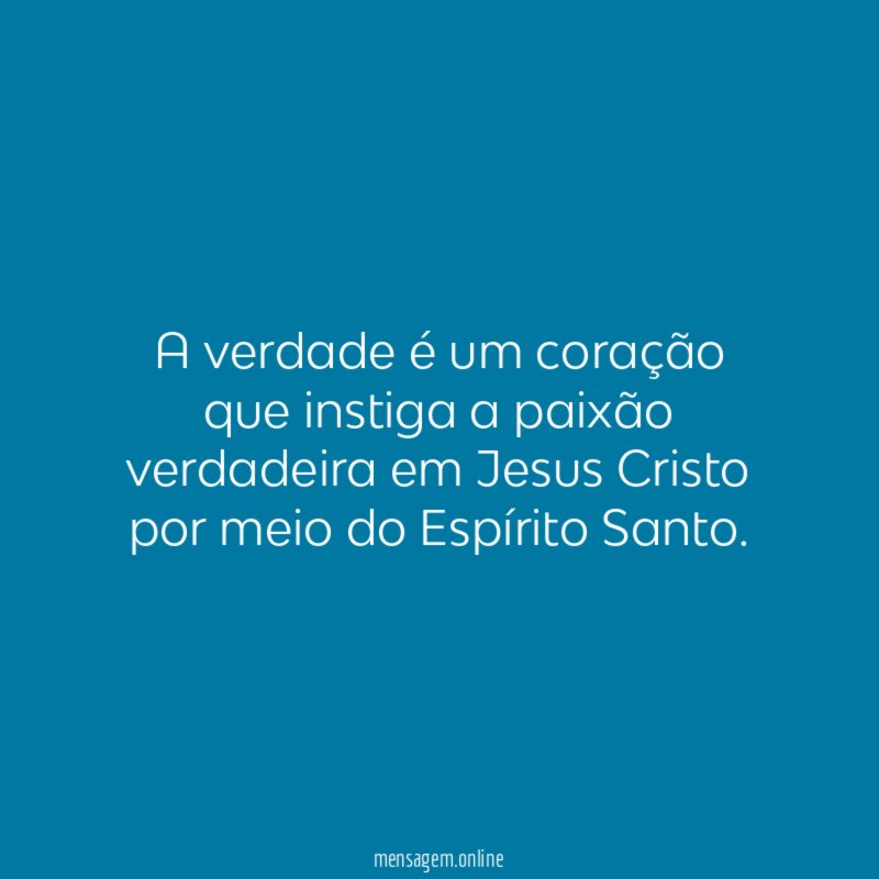 A verdade é um coração que instiga a