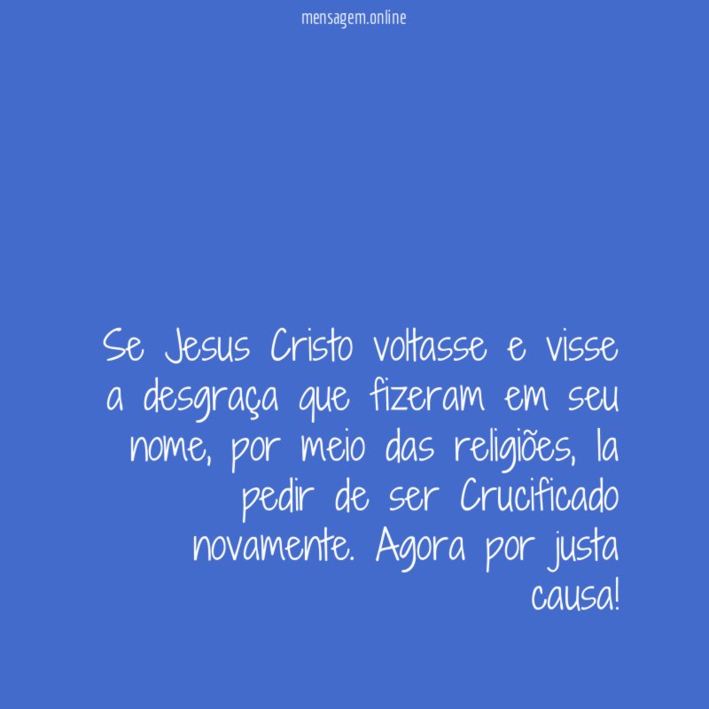 Se Jesus Cristo voltasse e visse a desgraça