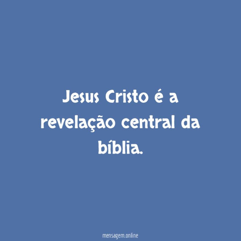 Jesus Cristo é a revelação central da bíblia