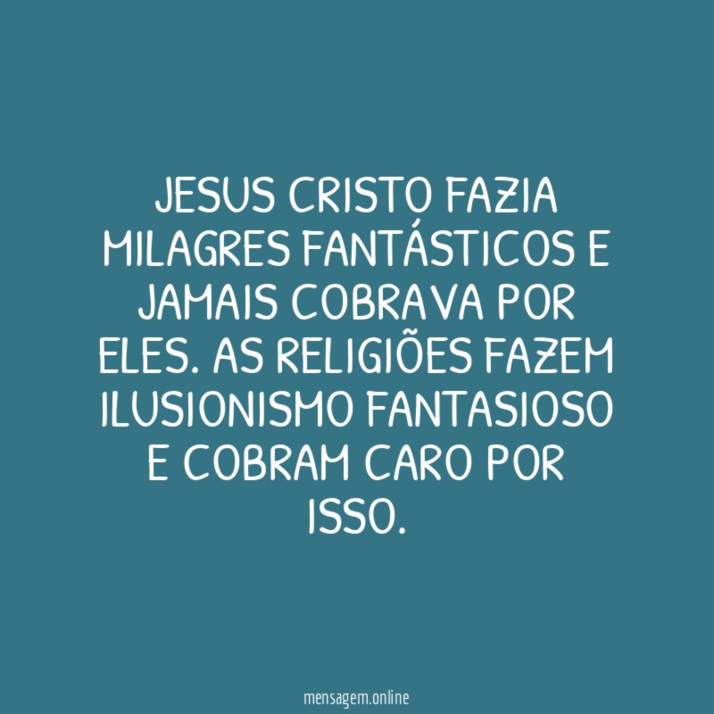Jesus Cristo fazia milagres fantásticos e jamais cobrava por eles