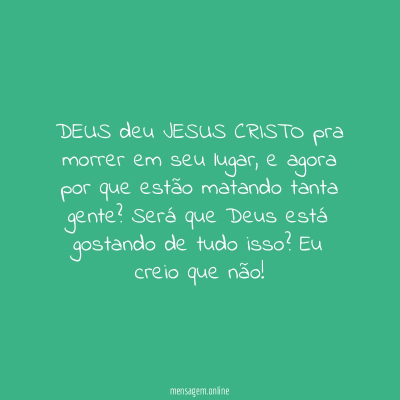 DEUS deu JESUS CRISTO pra morrer em seu lugar