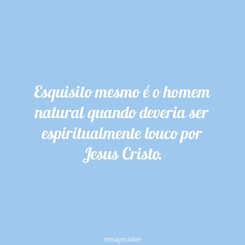 Esquisito mesmo é o homem natural quando deveria