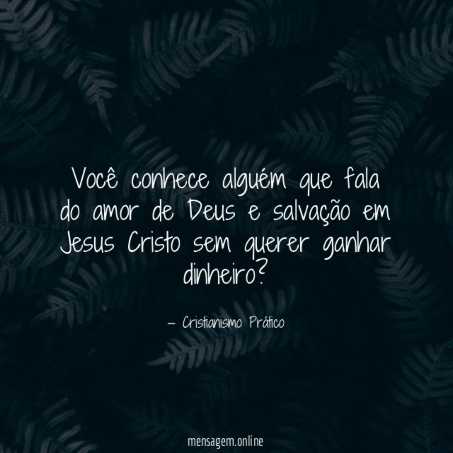 Você conhece alguém que fala do amor de