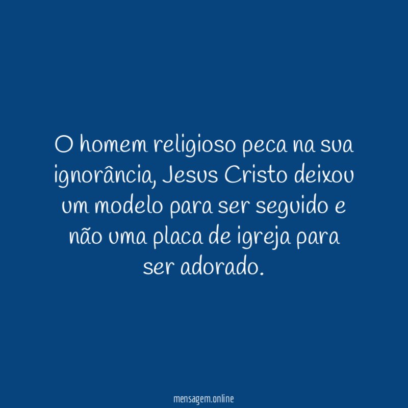 O homem religioso peca na sua ignorância