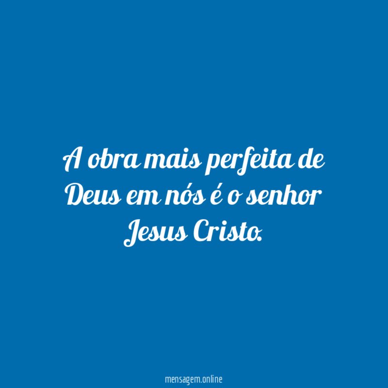 A obra mais perfeita de Deus em nós