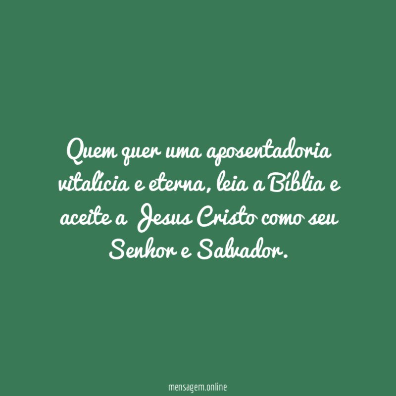 Quem quer uma aposentadoria vitalícia e eterna