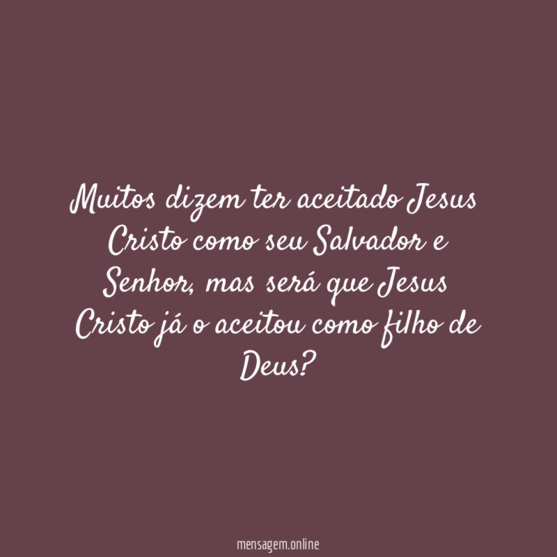Muitos dizem ter aceitado Jesus Cristo como seu Salvador e Senhor