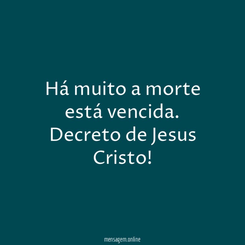 Há muito a morte está vencida
