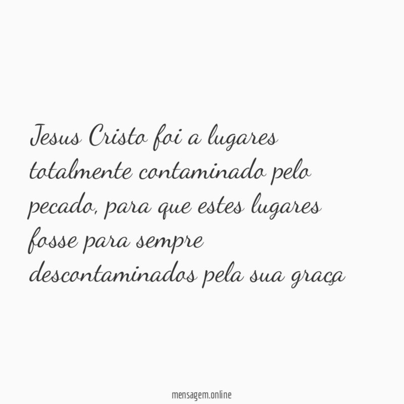 Jesus Cristo foi a lugares totalmente contaminado pelo pecado