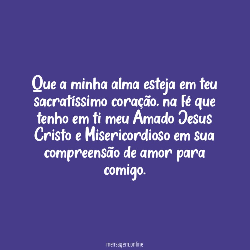 Que a minha alma esteja em teu sacratíssimo coração