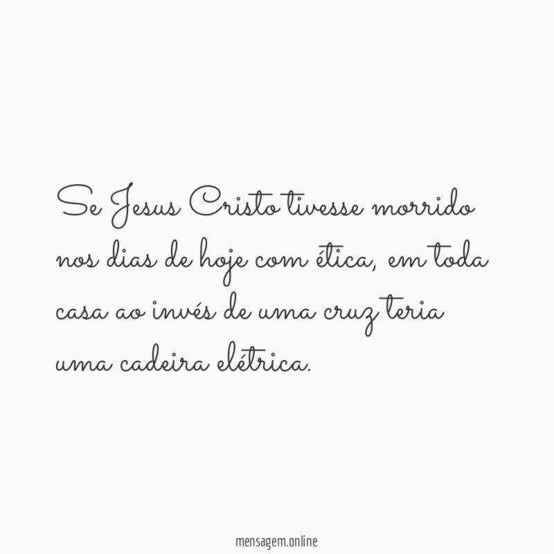 Se Jesus Cristo tivesse morrido nos dias de hoje com ética