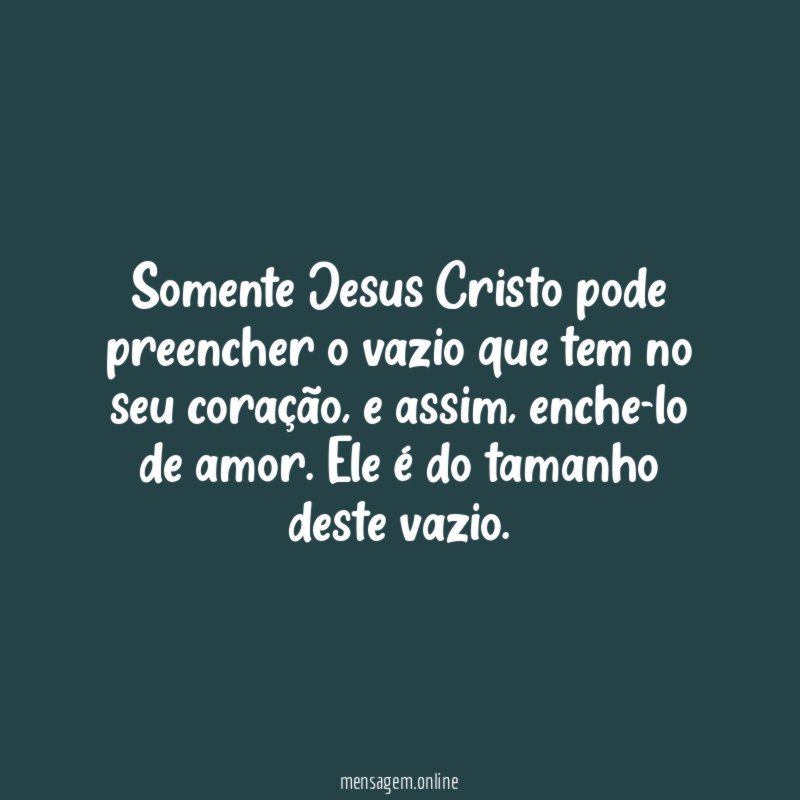 Somente Jesus Cristo pode preencher o vazio que