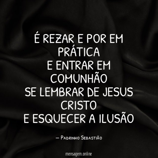 É rezar e por em prática E entrar em