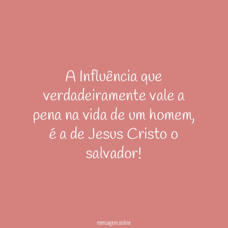 A Influência que verdadeiramente vale a pena na