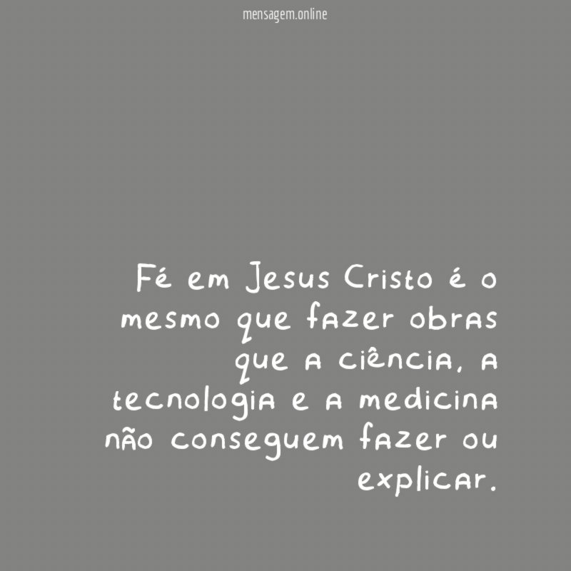 Fé em Jesus Cristo é o mesmo que