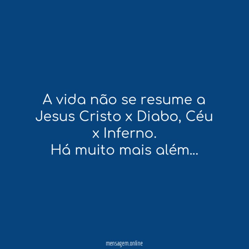 A vida não se resume a Jesus Cristo x Diabo