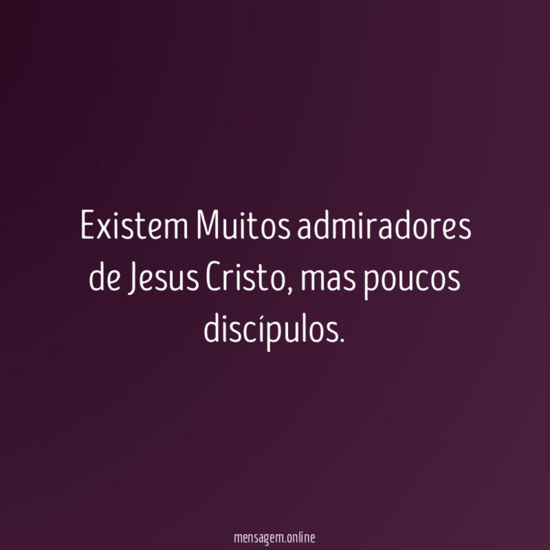 Existem Muitos admiradores de Jesus Cristo