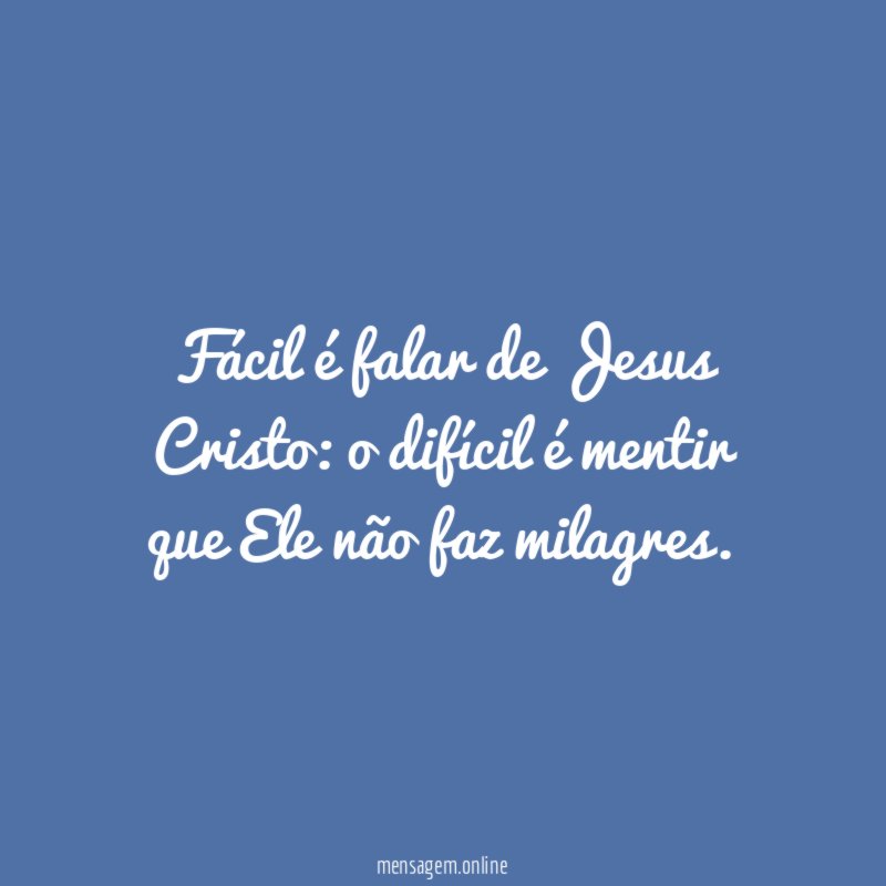 Fácil é falar de Jesus Cristo