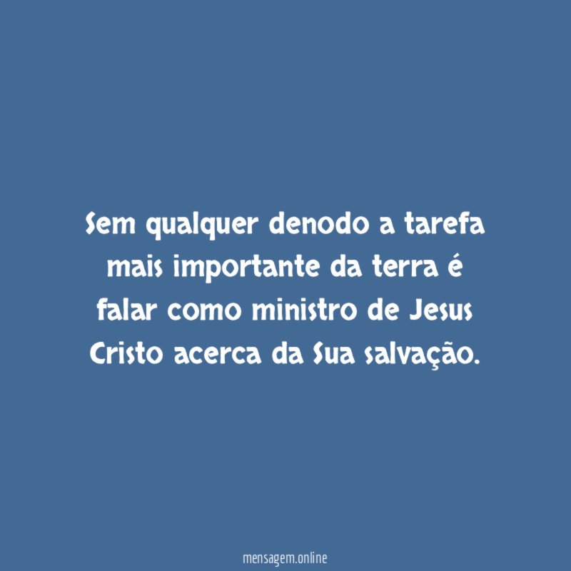 Sem qualquer denodo a tarefa mais importante da