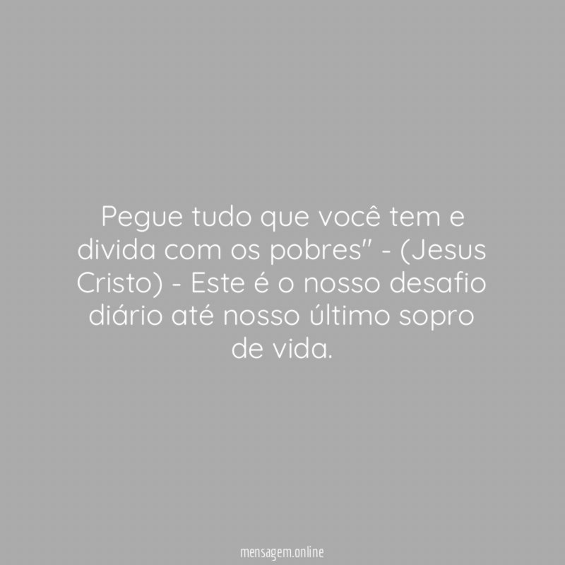 Pegue tudo que você tem e divida com