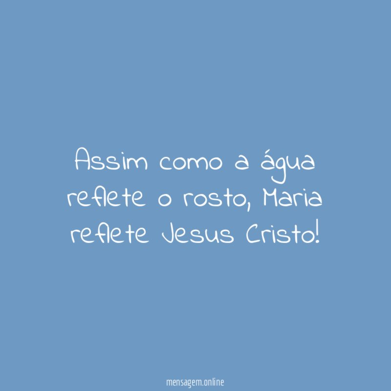 Assim como a água reflete o rosto