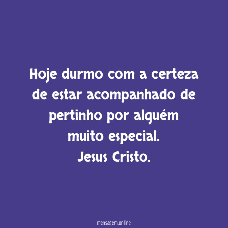 Hoje durmo com a certeza de estar acompanhado