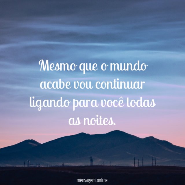 Vou continuar ligando para você