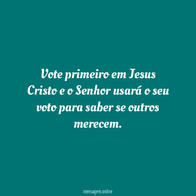 Vote primeiro em Jesus Cristo e o Senhor