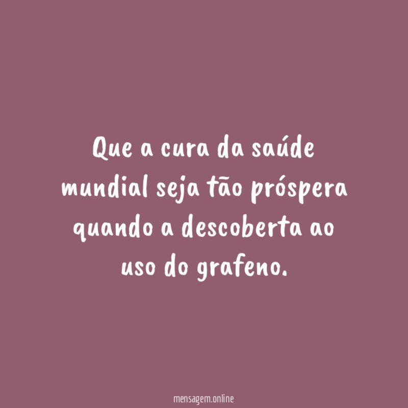 Que a cura da saúde mundial seja tão