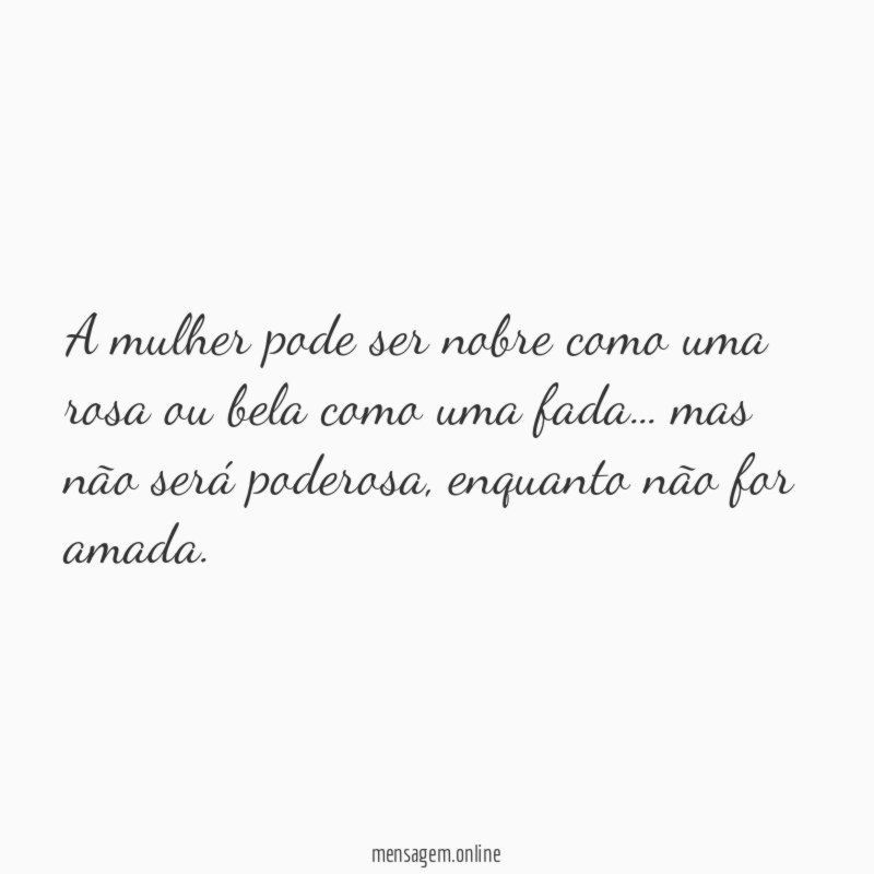 A mulher pode ser nobre como uma rosa