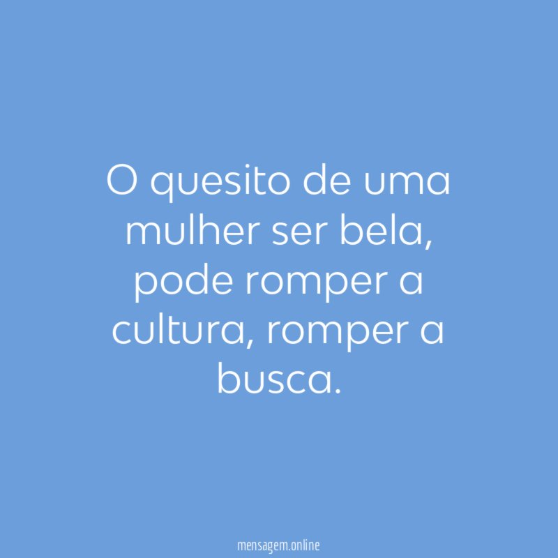 O quesito de uma mulher ser bela