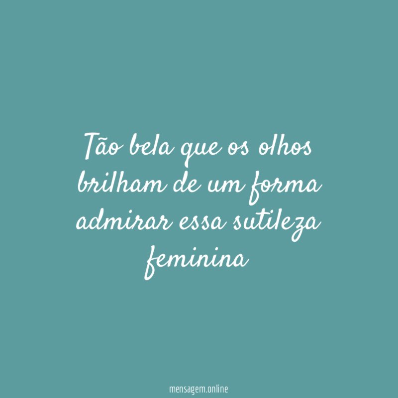 Tão bela que os olhos brilham de um