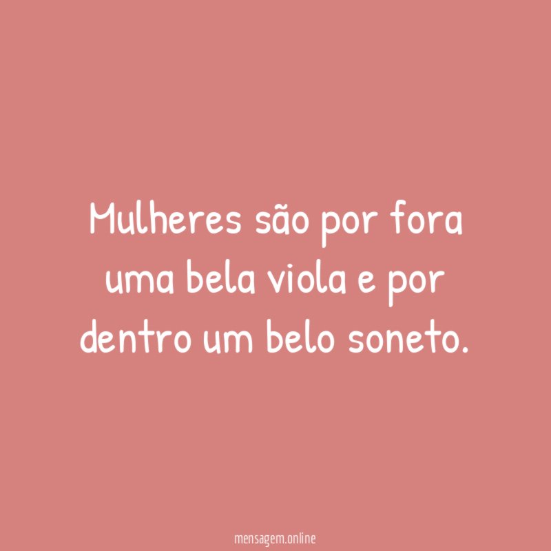 Mulheres são por fora uma bela viola
