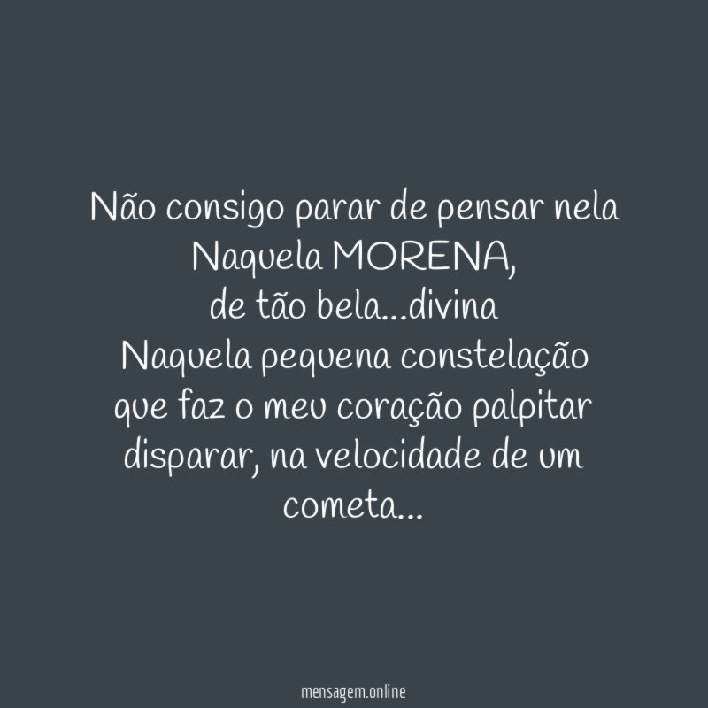 Não consigo parar de pensar nela Naquela MORENA