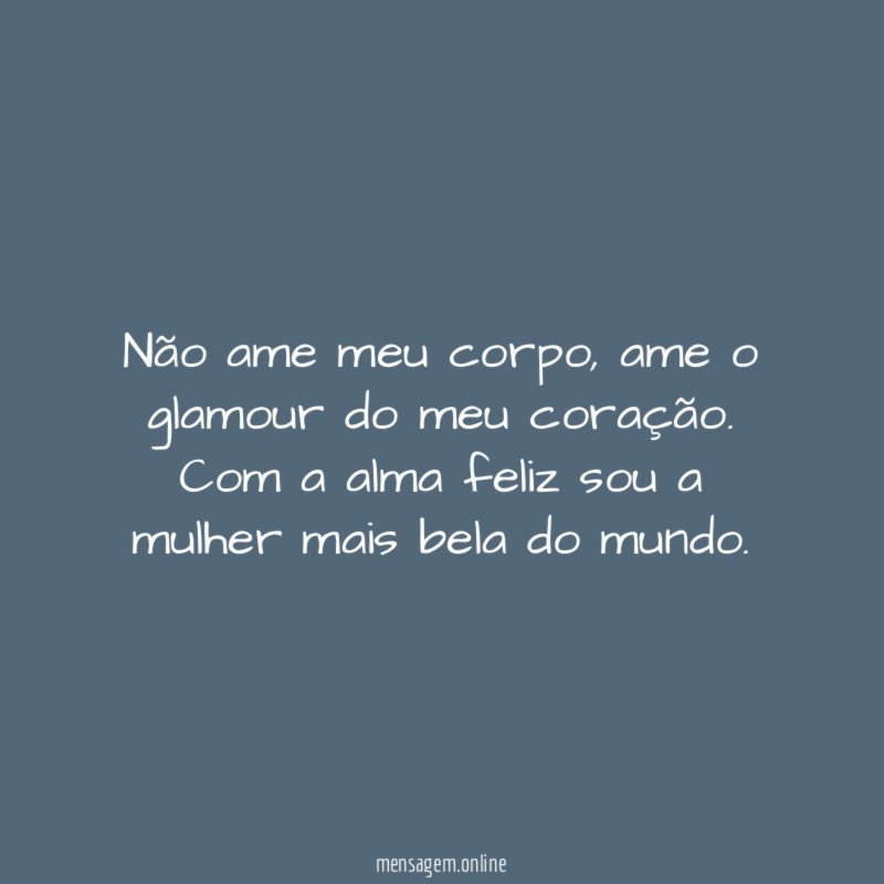Não ame meu corpo