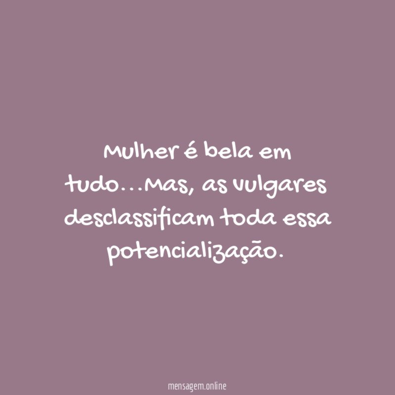 Mulher é bela em tudo