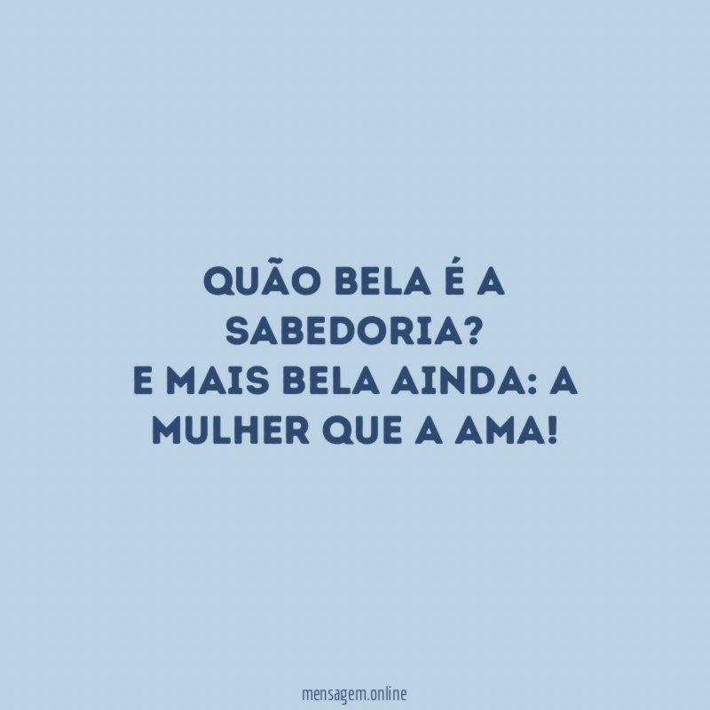 Quão bela é a sabedoria