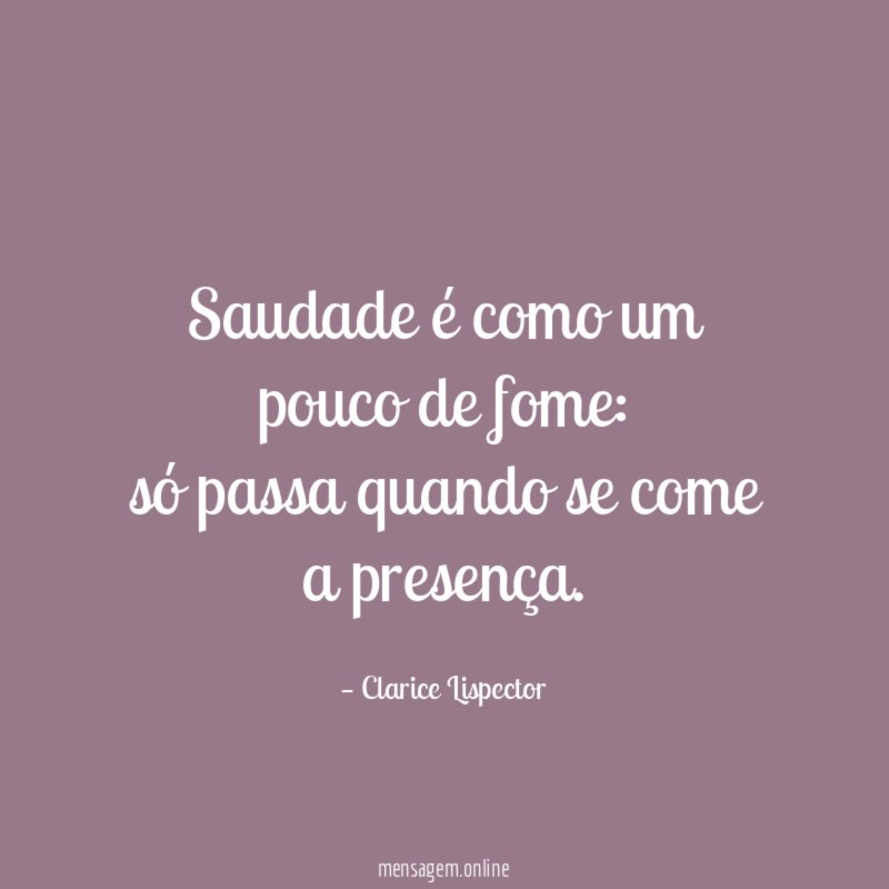 Saudade é como um pouco de fome